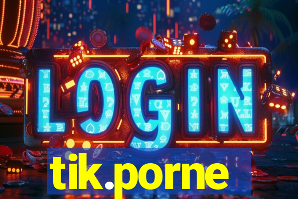 tik.porne