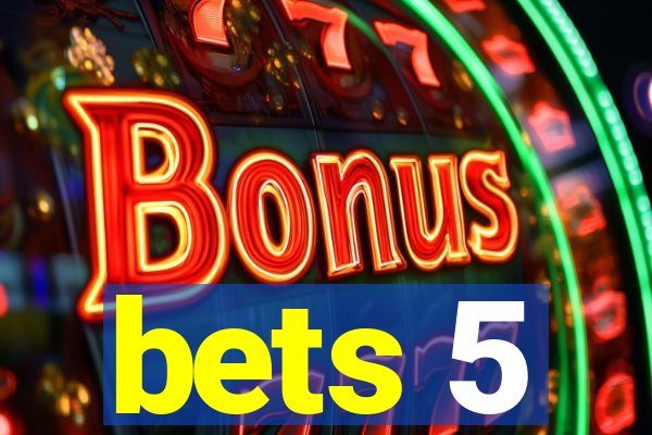 bets 5