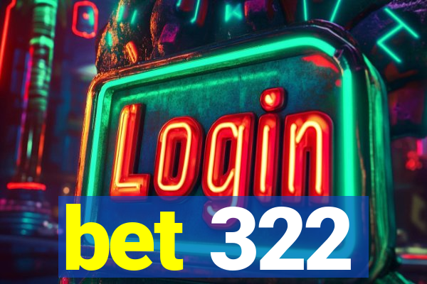 bet 322