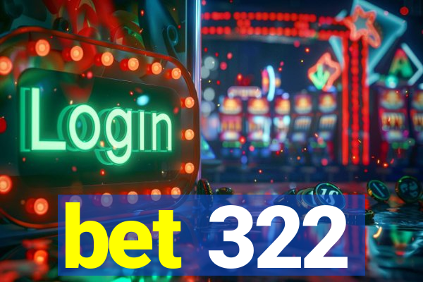 bet 322