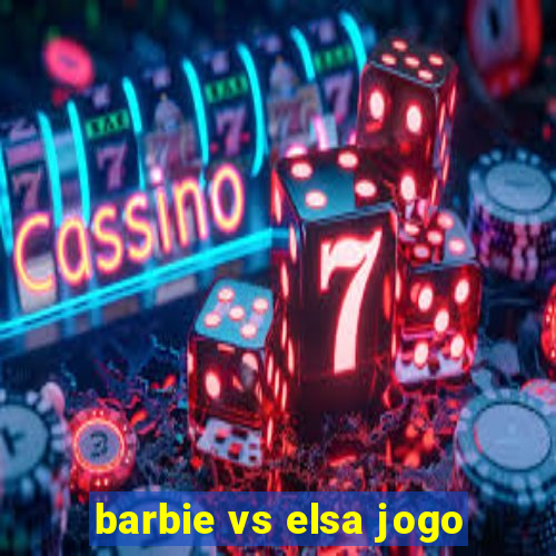 barbie vs elsa jogo