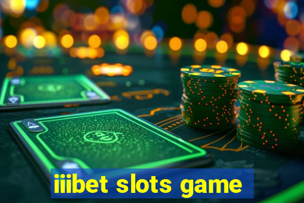 iiibet slots game