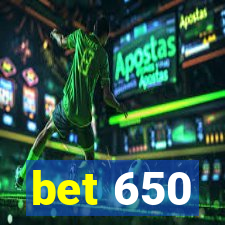 bet 650