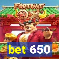 bet 650