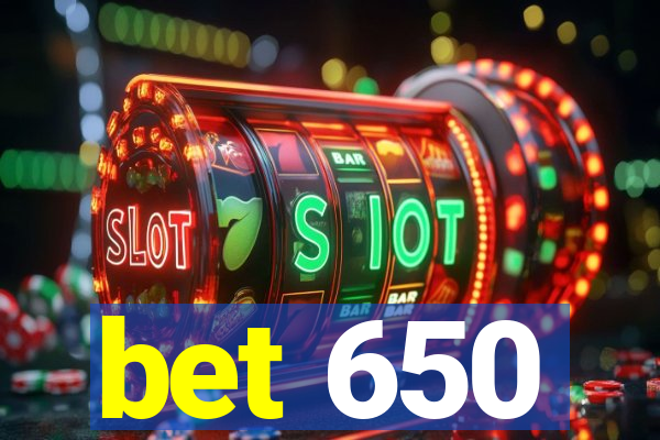 bet 650