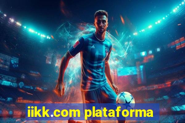 iikk.com plataforma