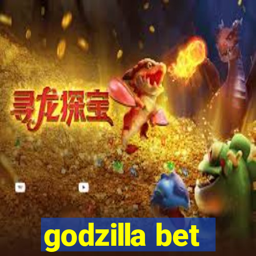 godzilla bet