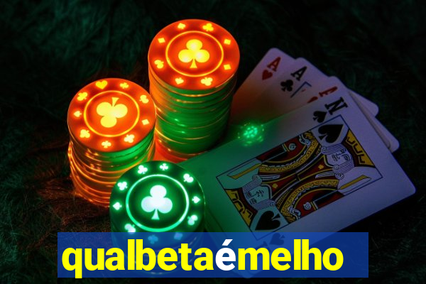 qualbetaémelhor