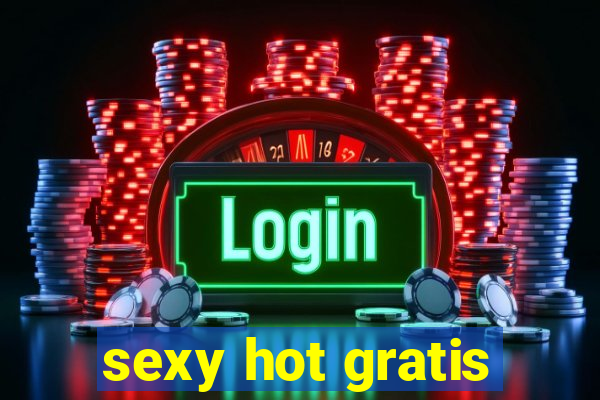 sexy hot gratis