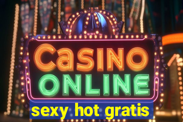 sexy hot gratis