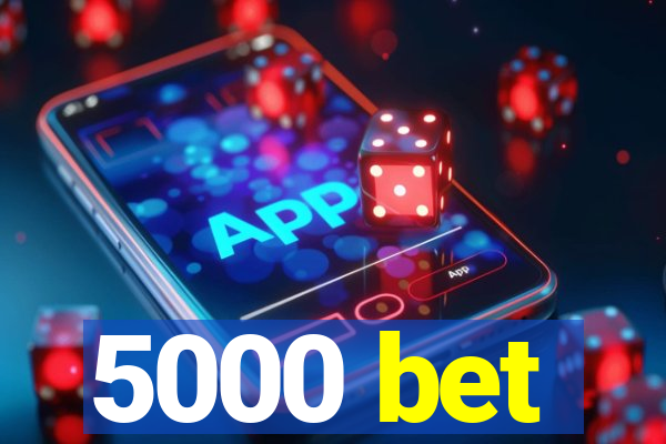 5000 bet