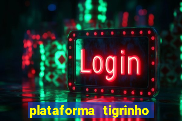 plataforma tigrinho 1 real