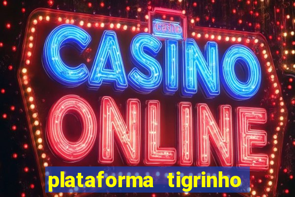 plataforma tigrinho 1 real