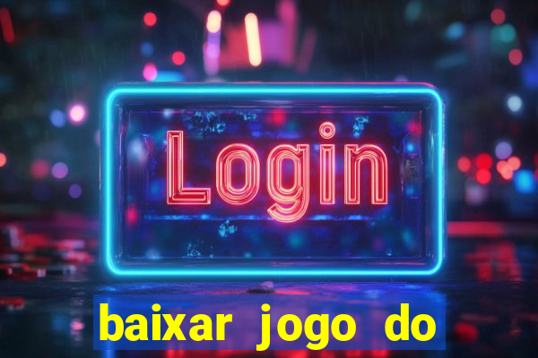 baixar jogo do tigrinho demo