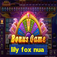 lily fox nua