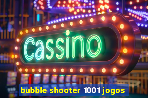 bubble shooter 1001 jogos