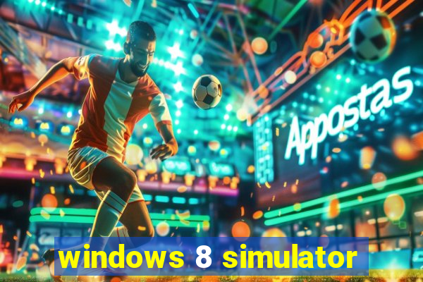 windows 8 simulator