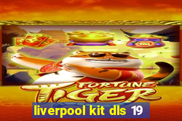 liverpool kit dls 19