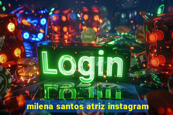 milena santos atriz instagram