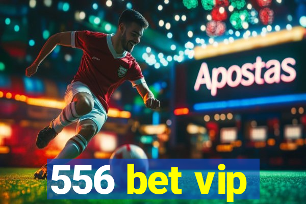 556 bet vip