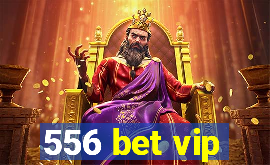 556 bet vip