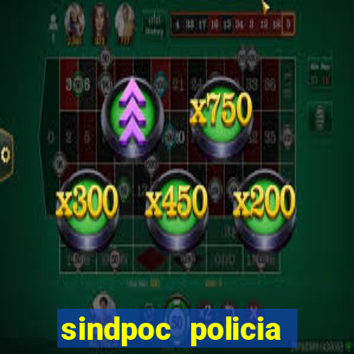 sindpoc policia civil bahia