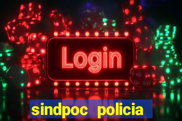 sindpoc policia civil bahia