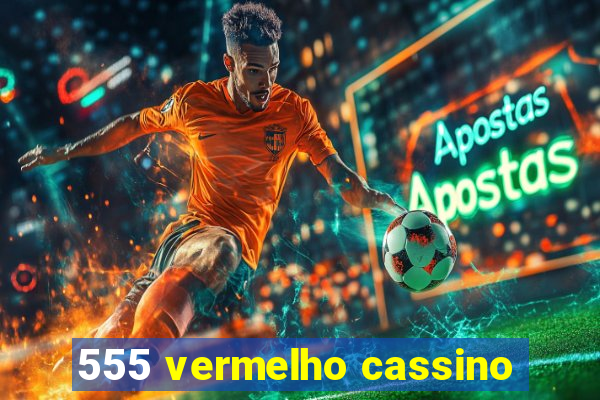 555 vermelho cassino