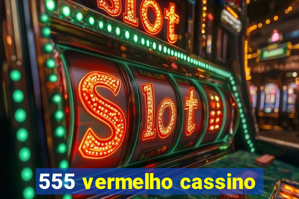 555 vermelho cassino