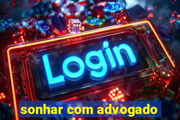 sonhar com advogado