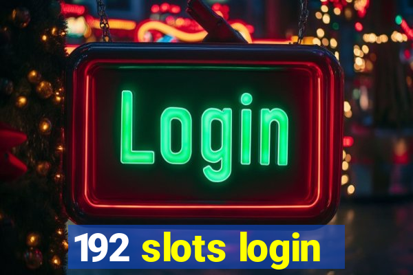 192 slots login