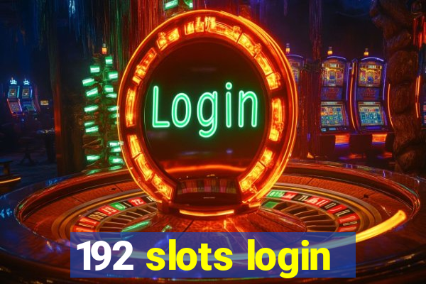 192 slots login