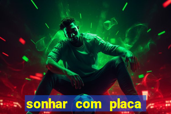 sonhar com placa de carro