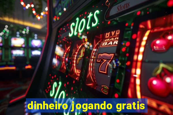 dinheiro jogando gratis