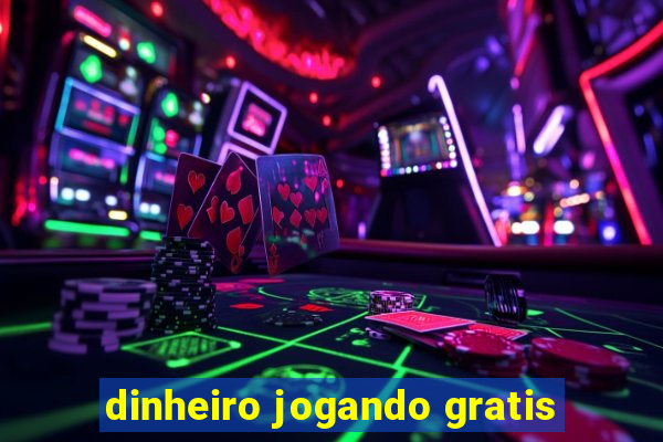 dinheiro jogando gratis