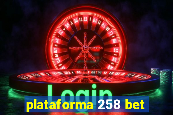 plataforma 258 bet