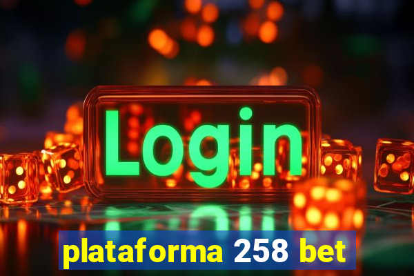 plataforma 258 bet