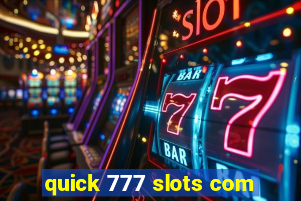 quick 777 slots com