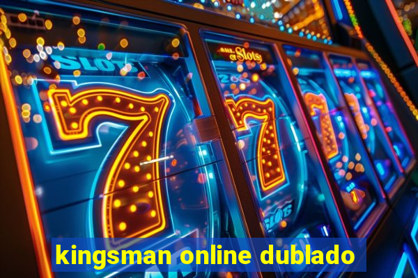 kingsman online dublado