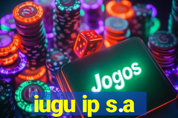 iugu ip s.a