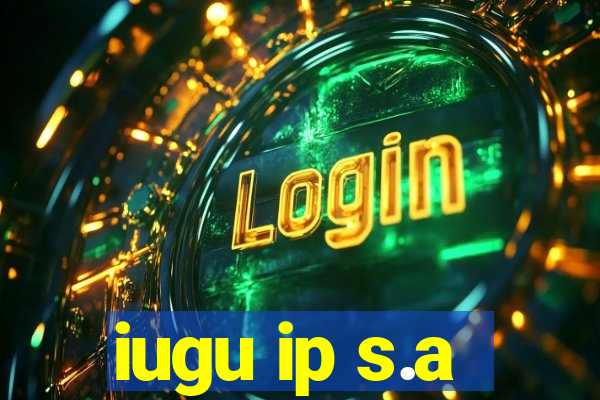 iugu ip s.a