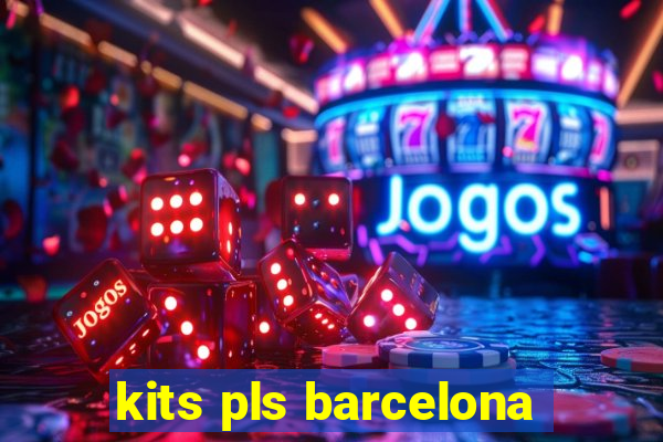 kits pls barcelona