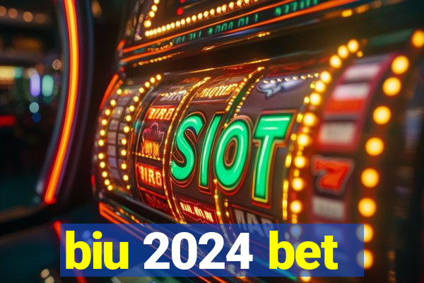 biu 2024 bet