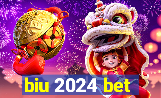 biu 2024 bet