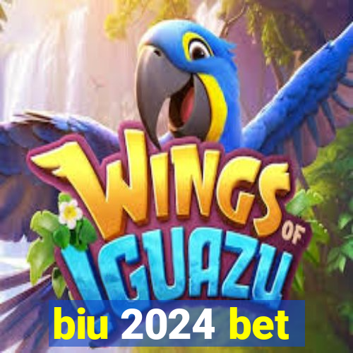 biu 2024 bet