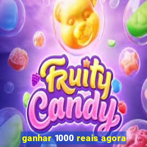 ganhar 1000 reais agora