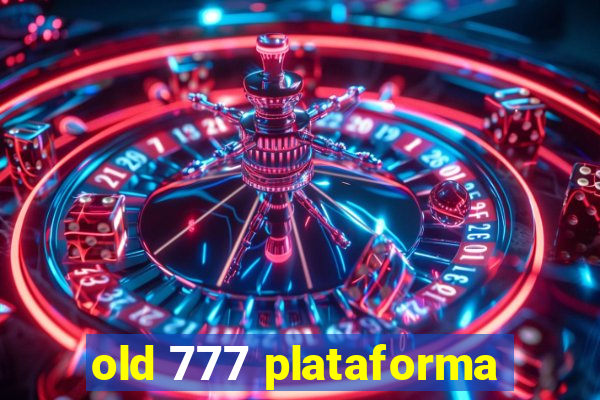 old 777 plataforma