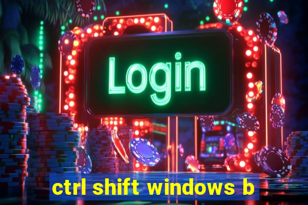 ctrl shift windows b