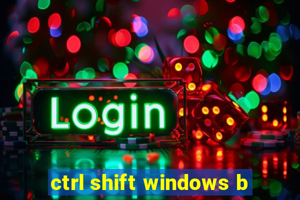 ctrl shift windows b