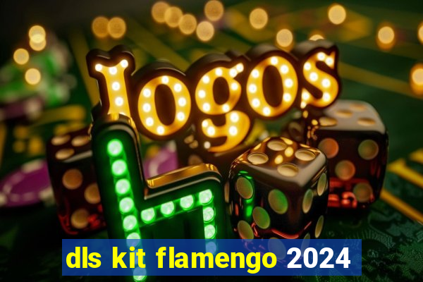 dls kit flamengo 2024